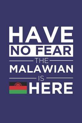 Have No Fear The Malawian is here Journal Malawian Pride Malawi Proud Patriotic 120 pages 6 x 9 Notebook: Blank Journal for those Patriotic about thei