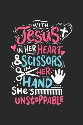 With Jesus in her Heart and Scissors in her Hand she is unstoppable: Calendar 2020 Daily Planner & Organizer (6x9 Inches) with 120 Pages