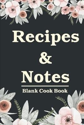 Recipes notes: Blank Cook Book: Recipes notes 120 Lined Pages Inspirational Quote Notebook To Write In size 6x 9 inches