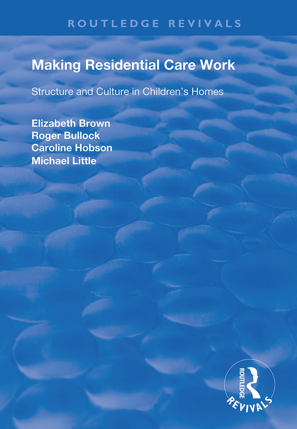 Making Residential Care Work: Structure and Culture in Children’’s Homes