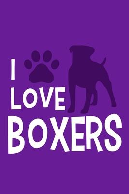 I Love Boxers: Blank Lined Notebook Journal: Gifts For Dog Lovers Him Her 6x9 - 110 Blank Pages - Plain White Paper - Soft Cover Book