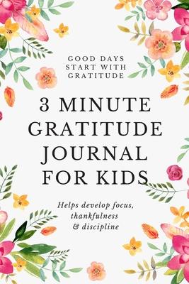 3 Minute Gratitude Journal For Kids: Daily Self Reflection Journal with Prompts to develop Focus, Thankfulness & Discipline - Mood tracker, Daily Obse