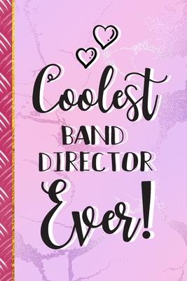 Coolest Band Director Ever!: Band Director Gifts: Paperback Journal & Notebook To Write In