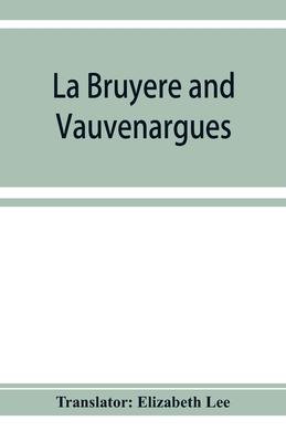 La Bruyère and Vauvenargues: selections from the Characters Reflexions and maxims