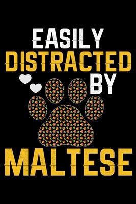 Easily Distracted by Maltese: Cool Maltese Dog Journal Notebook - Maltese Puppy Lover Gifts - Funny Maltese Dog Notebook - Maltese Owner Gifts - Mal