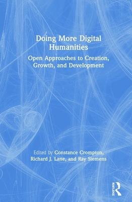 Doing More Digital Humanities: Open Approaches to Creation, Growth, and Development