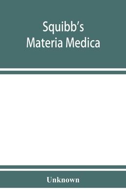 Squibb’’s materia medica: a complete alphabetical list of the Squibb products including all the articles of the United States pharmacopoeia (IXt