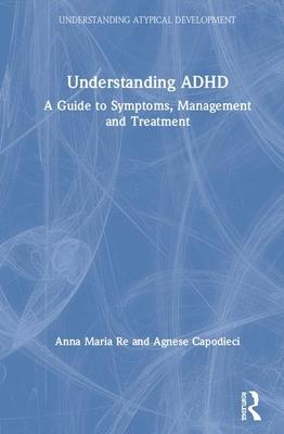 Understanding ADHD: A Guide to Symptoms, Management and Treatment