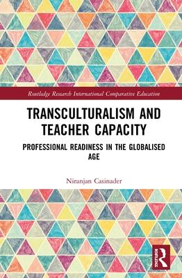 Transculturalism and Teacher Capacity: Professional Readiness in the Globalised Age