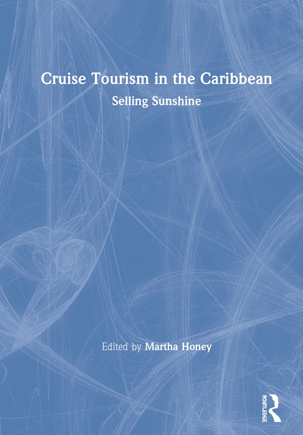 Cruise Tourism in the Caribbean: Selling Sunshine