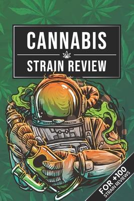 Cannabis Marijuana Weed Strain Review Log Book Journal Notebook - Astronaut with Bong: Ganja Pot Hashish THC CBD Test Rating Record with 110 Pages in