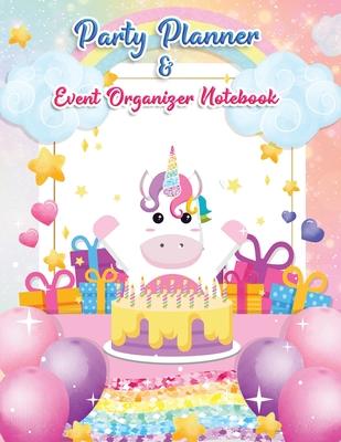 Party Planner and Event Organizer Notebook: Cute Unicorn Party Event Planner Organizer for Kids, teen Girls, Holiday Party Planning Management, To-Do