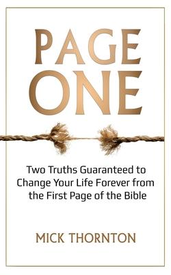 Page One: Two Truths Guaranteed to Change Your Life Forever from the First Page of the Bible