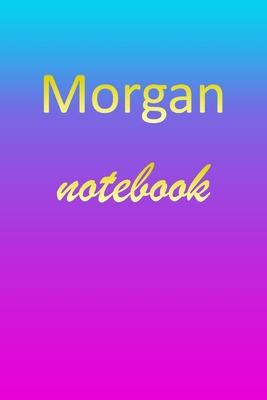 Morgan: Blank Notebook - Wide Ruled Lined Paper Notepad - Writing Pad Practice Journal - Custom Personalized First Name Initia