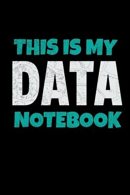 This Is My Data Notebook: Blank Lined Journal Gift For Computer Data Science Related People.