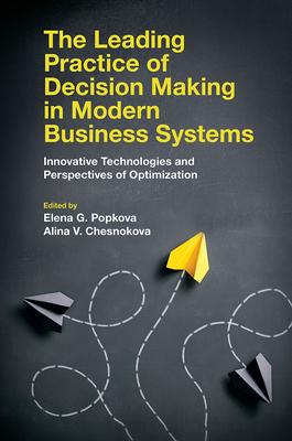 The Leading Practice of Decision Making in Modern Business Systems: Innovative Technologies and Perspectives of Optimization