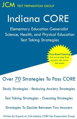 Indiana CORE Elementary Education Generalist Science, Health, and Physical Education - Test Taking Strategies: Indiana CORE 062 - Free Online Tutoring