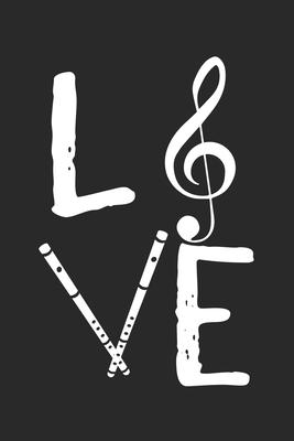 Love: Notebook A5 Size, 6x9 inches, 120 lined Pages, Flute Player Flutist Flautist Flutists Instrument Transverse Clef