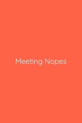 Meeting Nopes Notebook: Lined Journal, 120 Pages, 6 x 9, Gag Gift for Boss, Tomato Matte Finish (Meeting Nopes Journal)