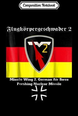 Composition Notebook: Missile Wing 2 German Air Force 85th USAFAD Journal/Notebook Blank Lined Ruled 6x9 100 Pages