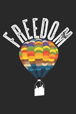 Freedom: Notebook A5 Size, 6x9 inches, 120 lined Pages, Hot Air Balloon Ride Balloonist Ballooning Freedom