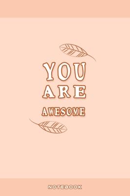 You Are Awesome: Fill in the Blank Notebook and Memory Journal for friends, family 110 Lined Pages