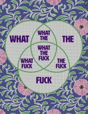 What the Fuck: WHAT THE FUCK Venn Diagram Journal Notebook