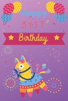 Happy 31st Birthday: 31st Birthday Gift / pinata Journal / Notebook / Unique Birthday Card Alternative Quote
