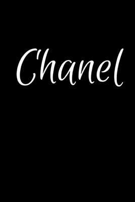 Chanel: Notebook Journal for Women or Girl with the name Chanel - Beautiful Elegant Bold & Personalized Gift - Perfect for Lea