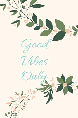 Good Vibes Only: Motivational Notebook, Journal, Diary (110 Pages, Blank, 6 x 9)