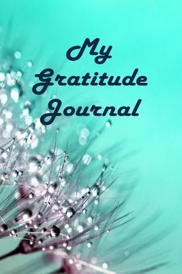 My Gratitude Journal: Dandelions-6x9 inches, 120 pages, lined Gratitude Diary and Notebook