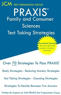 PRAXIS Family and Consumer Sciences - Test Taking Strategies: PRAXIS 5122 Exam - Free Online Tutoring