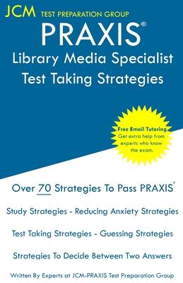 PRAXIS Library Media Specialist - Test Taking Strategies: PRAXIS 5311 Exam - Free Online Tutoring