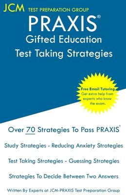 PRAXIS Gifted Education - Test Taking Strategies: PRAXIS 5358 Exam - Free Online Tutoring