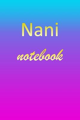 Nani: Blank Notebook - Wide Ruled Lined Paper Notepad - Writing Pad Practice Journal - Custom Personalized First Name Initia