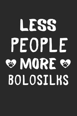 Less People More Bolosilks: Lined Journal, 120 Pages, 6 x 9, Funny Bolosilk Gift Idea, Black Matte Finish (Less People More Bolosilks Journal)