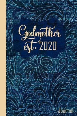 Godmother Est. 2020: Godmother Notebook Journal-6x9-100 Pages-Glossy Cover-Pretty Blank Lined Journal-Makes a Perfect Gift for a New Godmot