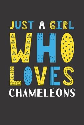 Just A Girl Who Loves Chameleons: Funny Chameleons Lovers Girl Women Gifts Lined Journal Notebook 6x9 120 Pages