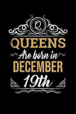 Queens Are Born In December 19th Notebook Birthday Gift: Lined Notebook / Journal Gift, 100 Pages, 6x9, Soft Cover, Matte Finish