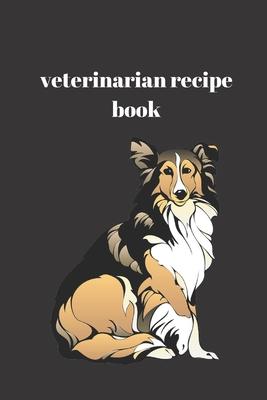 Veterinarian recipe book: Lined recipe book, Journal Diary, Veterinarian Composition recipe book, Blank Lined Journal 120 Pages - Large (6 x 9in