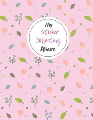 My Sticker Collecting Album: Blank Sticker Book - 8.5 x 11 - 100 Pages - Sticker Books for Kids - stickers album for collecting stickers