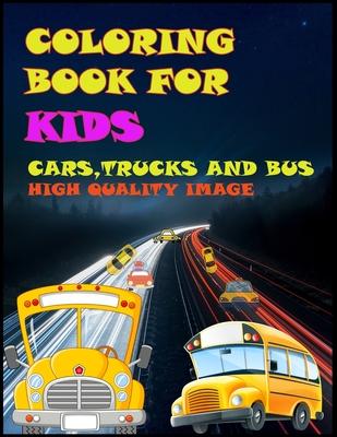 Coloring Book For Kids Cars, Trucks And Bus High Quality Image: Coloring Book For Kids & Toddlers-40 Unique Coloring Pages With Cars, Trucks, Bus & Mo