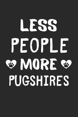 Less People More Pugshires: Lined Journal, 120 Pages, 6 x 9, Funny Pugshire Gift Idea, Black Matte Finish (Less People More Pugshires Journal)