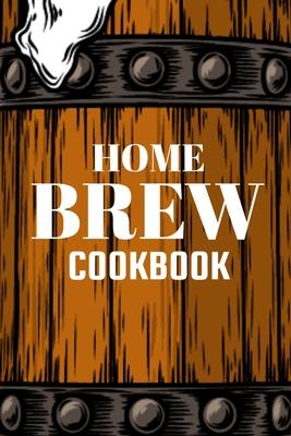 Homebrew Cookbook: Journal Brewers Notebook and Beer Lovers