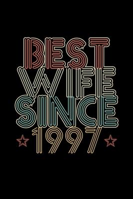 Best Wife Since 1997: Lined Journal, 120 Pages, 6x9 Sizes, 23th Wedding Anniversary Gift - 23 year Wedding Anniversary Gift for Wife Couple