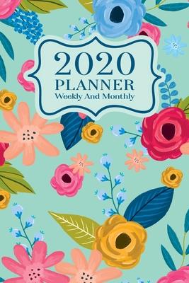 2020 Planner Weekly And Monthly: 2020 Planner January To December - Agenda Calendar Views And Vision Board - 6x9 Size - Cute Colorful Flowers On Green