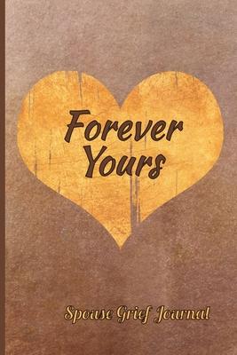 Spouse Grief Journal, Forever Yours: Guided Prompt Keepsake Workbook