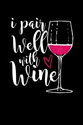 I Pair Well With Wine: Composition Lined Notebook Journal Funny Gag Gift