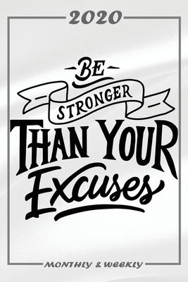 Set My 2020 Goals - Weekly and Monthly Planner: Be Stronger Than Your Excuses - January 1, 2020 - December 31, 2020 - Monthly Vision Board - Goal Sett