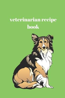 Veterinarian recipe book: Lined recipe book, Journal Diary, Veterinarian Composition recipe book, Blank Lined Journal 120 Pages - Large (6 x 9in